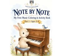 Note by Note: My First Music Coloring & Activity Book: Part 1, Ages 3 - 6
