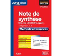 Note de synthèse - Méthode et exercices - Catégories A et B - L'essentiel en 41 fiches: Note, note administrative, rapport