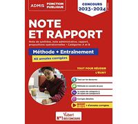 Note et Rapport - Méthode et entraînement intensif - 40 annales corrigées - Catégories A et B: Concours 2023-2024