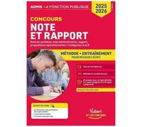 Note Et Rapport, Note De Synthèse, Note Administrative, Rapport, Propositions Opérationnelles - Méthode Et Entraînements - 40 Annales Corrigées - Catégories A Et B