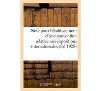 Note établie pour MM. les membres de la délégation française à la conférence chargée De l'établissement d'une convention relative aux expositions internationales. Paris, nov. 1928 - Collectif - Hachet
