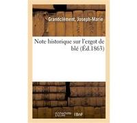 Note historique sur l'ergot de blé Grandclement (Auteur)