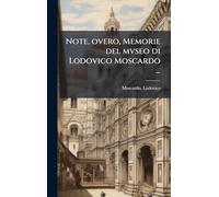 Note, overo, Memorie del mvseo di Lodovico Moscardo ...