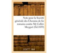 Note pour la Société générale des Chemins de fer romains contre Mr Collet-Meygret Ex directeur général des travaux de la dite Société - Th. de Benazé - Hachette Bnf - broché - Livre