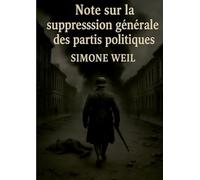 Note sur la suppression générale des partis politiques: Une analyse radicale des formes de totalitarisme