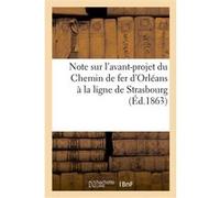Note sur l'avant-projet du Chemin de fer d'Orléans à la ligne de Strasbourg Rancillia (Auteur)