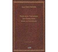 Note sur l'invasion des Sarrasins dans le Lyonnais / par Aimé Vingtrinier