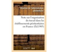 Note sur l'organisation du travail dans les établissements pénitentiaires en France - Collectif - Hachette Bnf - broché - Livre