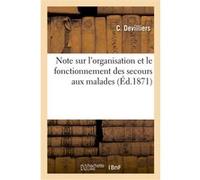 Note sur l'organisation et le fonctionnement des secours aux malades et blessés des armées Charlotte Devilliers (Auteur)