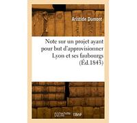 Aristide Dumont – Note sur un projet d'approvisionner Lyon et ses faubourgs – Eaux du Rhône – Broché