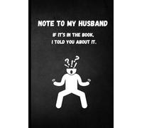 Note to my Husband: If it’s in the book, I told you about it.: Funny notebook for Husband