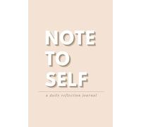 Note To Self: A Daily Reflection Journal