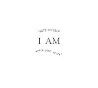 Note to Self: I AM (Black and White Edition): Write Your Story!