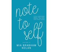 Note to Self, Vol. II: Little reminders about life, love, people, and that tiny voice inside.