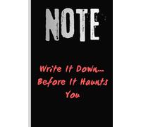 Note: Write It Down… Before It Haunts You | Perfect Gift Notebook for Work, Study & Projects & Daily Notes