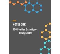 NOTEBOOK: 120 Feuilles Graphiques Hexagonales: Chimie, Biochimie et Chimie organique, Règle graphique hexagonale, PETIT Hexagone, A4 120 pages