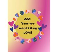 Notebook: 222 - Your are manifesting LOVE