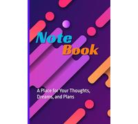 Notebook: A Place for Your Thoughts, Dreams, and Plans