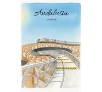 Notebook: Andalucia. Lined notebook with illustrated and photographic covers, inspired by countries, cultures, and travels around the world. Perfect for notes, writing, exercises, and daily use.