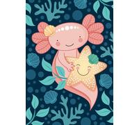 Notebook: Axolotl and Starfish in a Magical Underwater World - Journal with Lined Pages