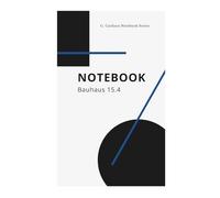 NOTEBOOK - Bauhaus 15.4: Bauhaus Edition - Minimalistisches Design-Notizbuch der G. Carlison Notebook Series