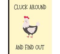 Notebook: Cluck Around and Find Out | Chicken | Farmer | College Ruled, 150 pages, 7.5 x 9.25