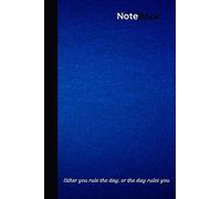 Notebook: Either You Rule The Day Or The Day Rules You: College Ruled 120 Pages Composition Journal Book For Writing, Scripting, Taking Notes, Poetry, School And Office Work