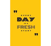 Notebook Every Day is A Fresh Start: Inspirational Lined Notebook for Positive Thinking, Daily Journaling and Goal Planning (6x9 Motivational Journal)