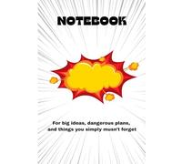 NOTEBOOK: For big ideas, dangerous plans, and things I simply musn’t forget