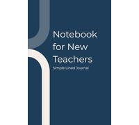 Notebook for New Teachers: A Simple Lined Journal for Lesson Notes, Planning & Classroom Ideas