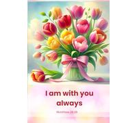 Notebook for Women and Girls with the Bible Verse on the Cover: I am with you always - Matthew 28:20