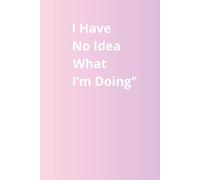 notebook I Have No Idea What I’m Doing: notebook I Have No Idea What I’m Doing | • 110 Pages • 6x9 Inches - Perfect for School, Work, Notes & Daily Writing