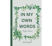 Notebook "In My Own Words - Thoughts And Dreams": Writing Book For Women - Eucalyptus Leaf - Lined Pages - Cute - Perfect to Stay Organized at Work, Home or School