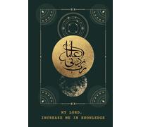 Notebook/Journal for Spiritual Reflection and Learning, with Prayer "My Lord Increase me in Knowledge" and Motivational Quotes and Hadith