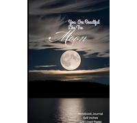 Notebook Journal: You Are Beautiful Like The Moon~ 6x9 inches~ 120 Lined Pages