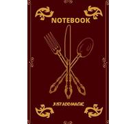 NOTEBOOK JUST ADD MAGIC: JOURNAL AND COOKBOOK FOR SCHOOL,HOME OR WORK!6x9 inch 120 pages