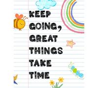 Notebook: Keep Going, Great Things Take Time: Doodle theme
