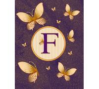 NOTEBOOK: Monogram Initial Letter F - Dazzling Golden Butterflies on a Shimmery Gold-Dusted backdrop. Elegant, Feminine & Pretty. Personalized ... Lined Notebook for women. Butterfly Notebook