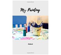 Notebook My Painting: Art Of Drawing, Coloring Cover (Version 4). College Ruled. 6 X 9 In , 100 Pages. Beautiful Notebook Cover. Lined Notebook Daily Journal Paper For Writing Notes.