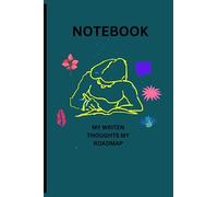 NOTEBOOK: My Written Thoughts My RoadMap