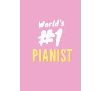 Notebook Of The World's Number 1 Pianist (Pink): An Appreciation Lined Notebook Journal And Pianist Gift For Women, Men, Kids, Piano Teachers And Students
