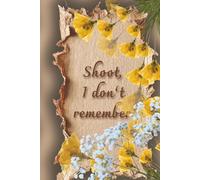 notebook: shoot, i don't remember