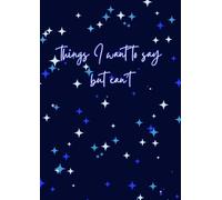 Notebook Things I Want to Say But Can't: for those who wish to express their thoughts and feelings in ways that can often be challenging in everyday ... world of sports and energy with our notebook
