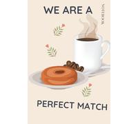 Notebook: WE ARE A PERFECT MATCH