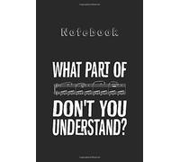 Notebook: What Part Of Dont You Understand Funny Music Note Medium Size 6'' X 9'' Cello Notebookwhite Paper Blank Journal With Black Cover 116 Pages For Men And Women