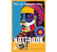 NOTEBOOK When Your Brain Won’t Behave: For notes, ideas and creative chaos