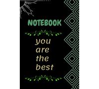 Notebook You Are The Best: This Notebook Is A Gift For Your Friend, Girlfriend, Son, Husband, Wife, Father, Mother And The One You Love ...Size 6*9 Page 160 .