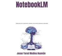 NotebookLM: Estado del arte, fundamentos, métodos, instrumentos, sesiones y resultados