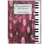 Notenblätter Für Klavier Violinschlüssel: Professionelles Design Klavier Tabulaturen Notebook Notenheft Leer Klavier Große Lineatur Musik ... Und Fortgeschrittene Klavier Kreativität