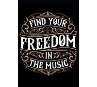 Notenheft 100 Seiten Blanko - Find Your Freedom In The Music: Notenbuch Mit Violinschluessel: Perfekt Fuer Musiker, Schueler Oder Songwriter